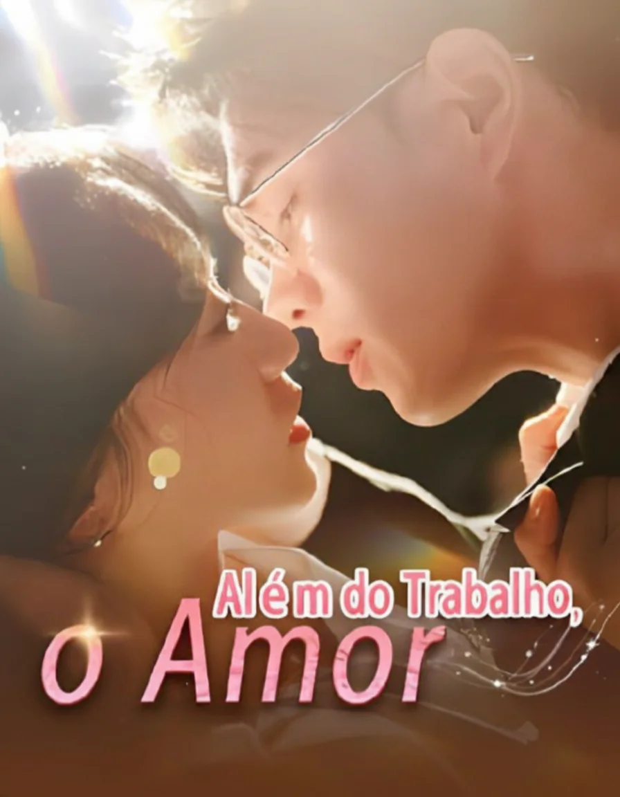 Capa de Além Do Trabalho, O Amor ( Voltei ,mas O Amor Nunca Foi Embora)(De Farsa a Amor Do Ceo)