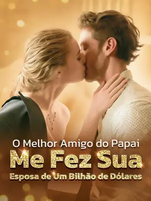 O Melhor Amigo Do Papai Me Fez Sua Esposa De Um Bilhão De Dólares