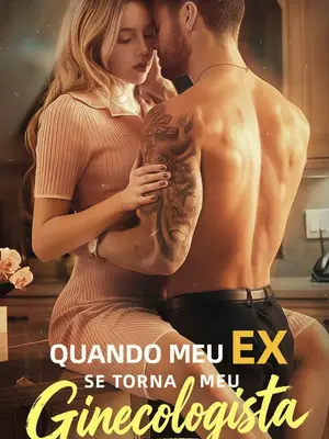 Quando Meu Ex Se Torna Meu Ginecologista (When My Ex Becomes My Gynecologist)