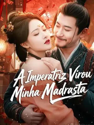 A Imperatriz Virou Minha Madrasta