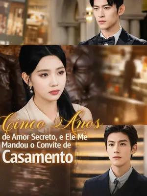 Cinco Anos de Amor Secreto, e Ele Me Mandou o Convite de Casamento
