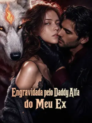 Engravidada Pelo Daddy Alfa do Meu ex