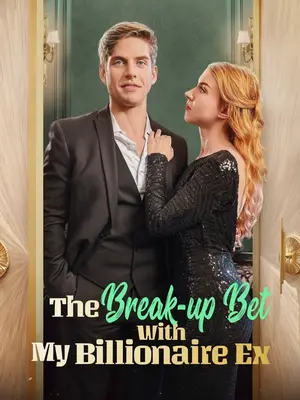 A Aposta de Término com Meu Ex-Bilionário ( The Break-up Bet With My Billionaire Ex)