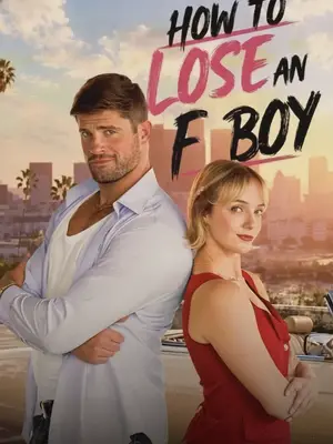 Como Se Livrar de um Garoto - (How to Lose an F-Boy) - (Como Perder um F-Boy) - (Como Se Livrar de um Cafajeste)